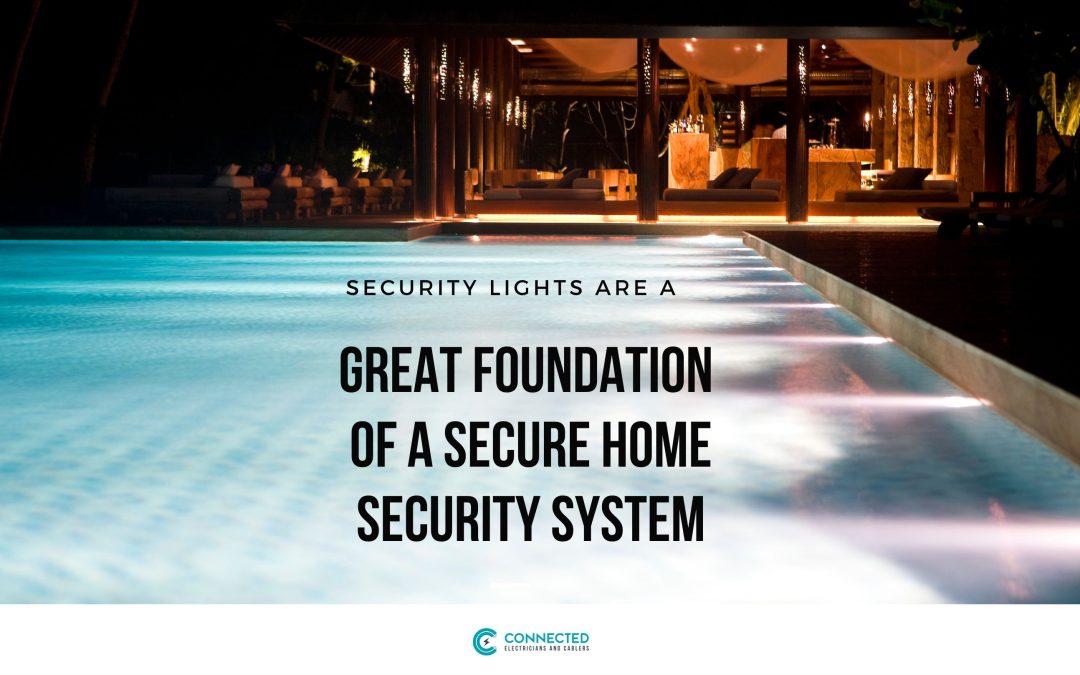 Security Lights are a Great Foundation of a Secure Home Security System – 6 Questions to ask Before Installing them
